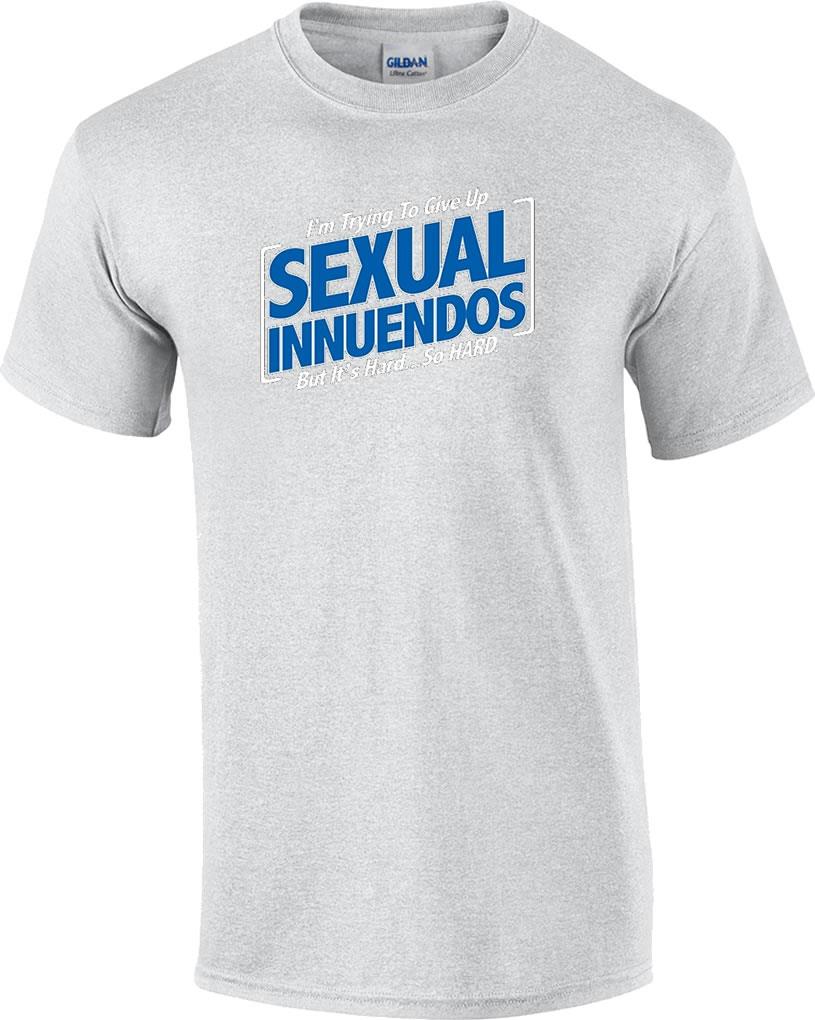 Funny Rude Im Trying To Give Up Sexual Innuendos But Its So Hard Crude T Shirt Ebay 7691