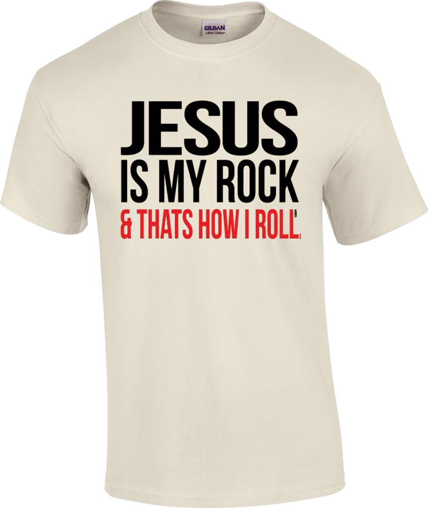 Christian Jesus Is My Rock And Thats How I Roll Religious T Shirt Ebay 