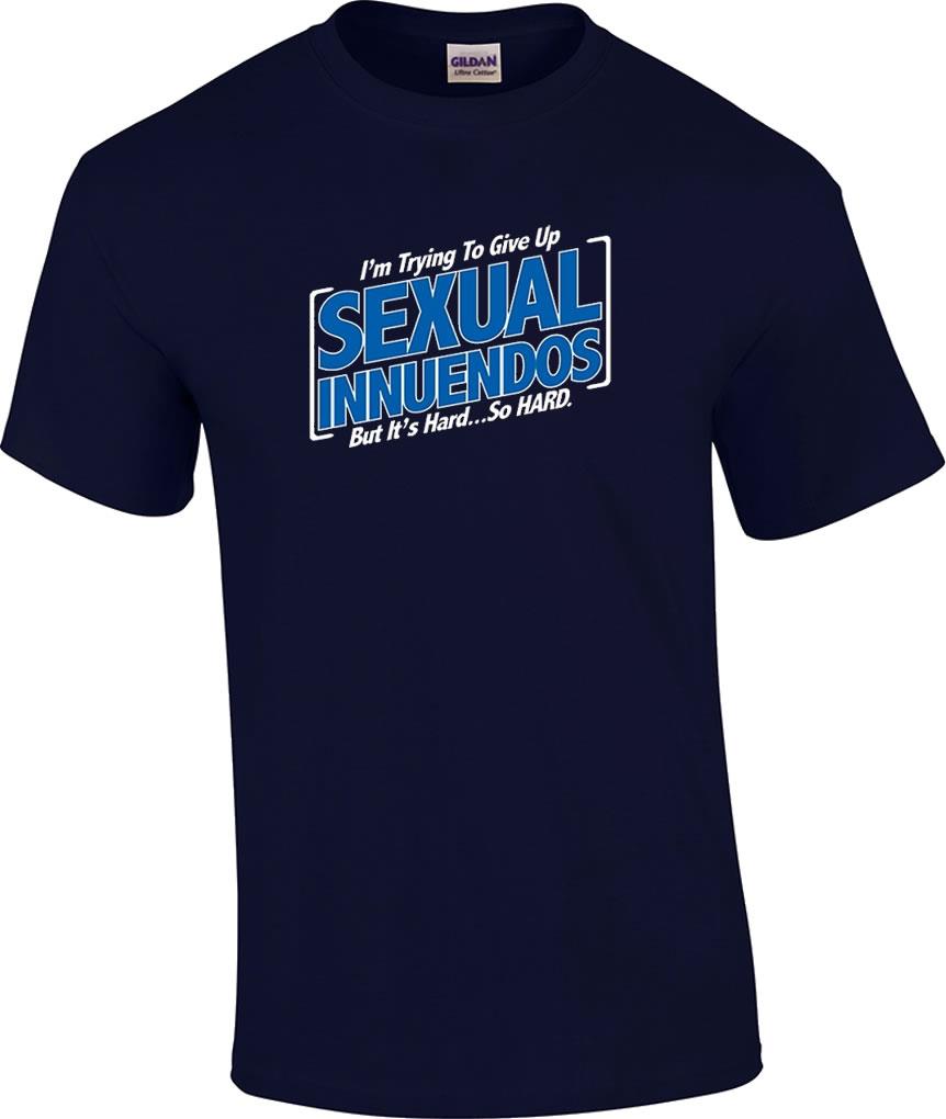 Funny Rude Im Trying To Give Up Sexual Innuendos But Its So Hard Crude T Shirt Ebay 