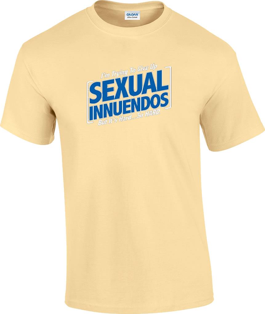 Funny Rude Im Trying To Give Up Sexual Innuendos But Its So Hard Crude T Shirt Ebay 1354