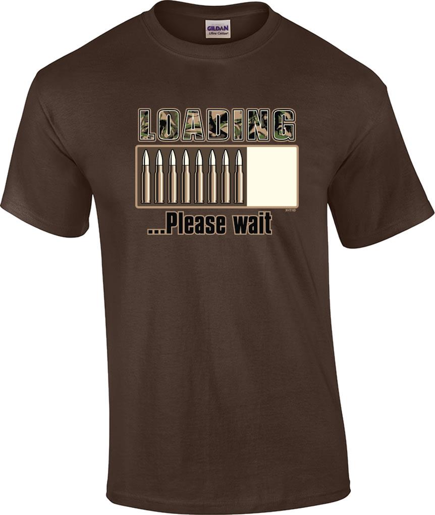 Funny Camo Loading Please Wait Bullets Gun Ammo Humor Novelty TShirt