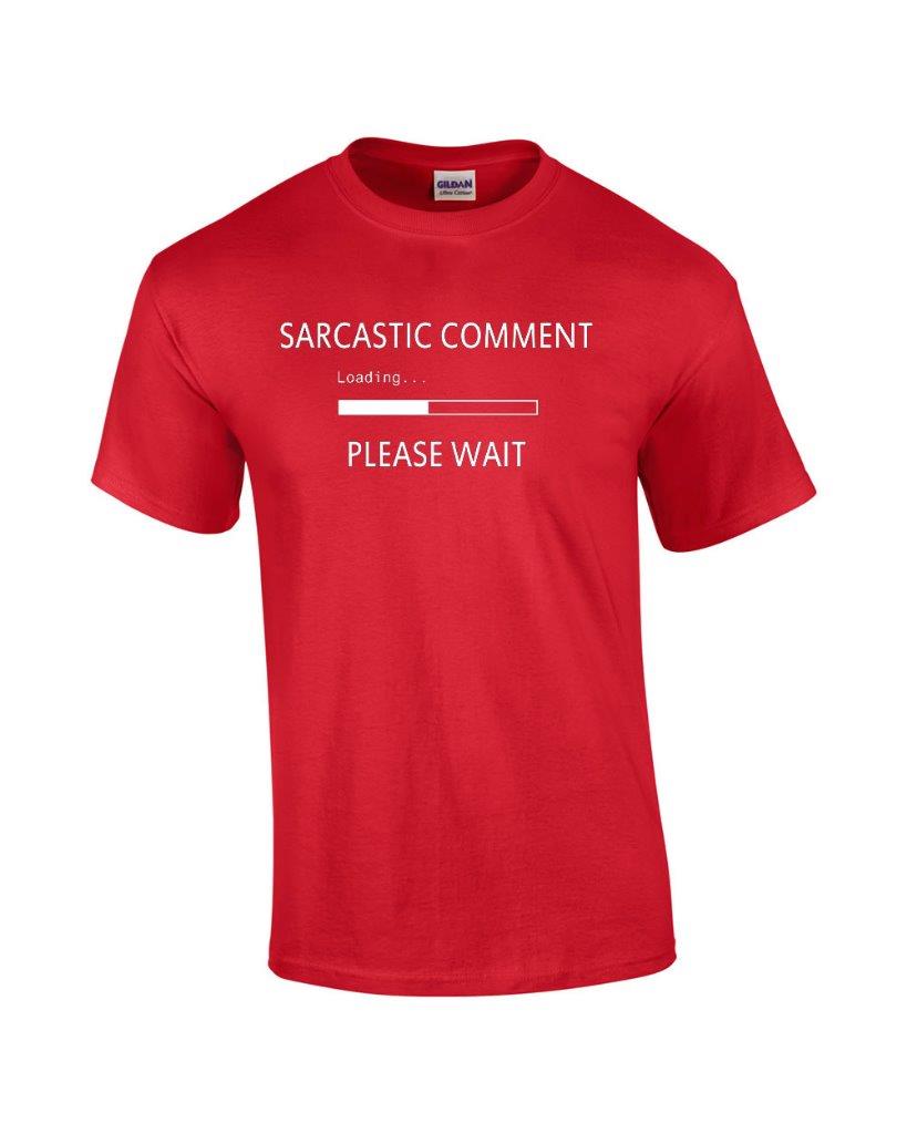 sarcastic comment loading t shirt