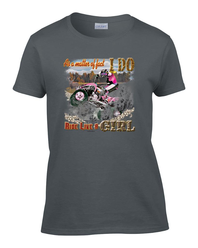 Ladies As A Matter of Fact I Do Ride Like A Girl 4 Wheeler Women's T-Shirt