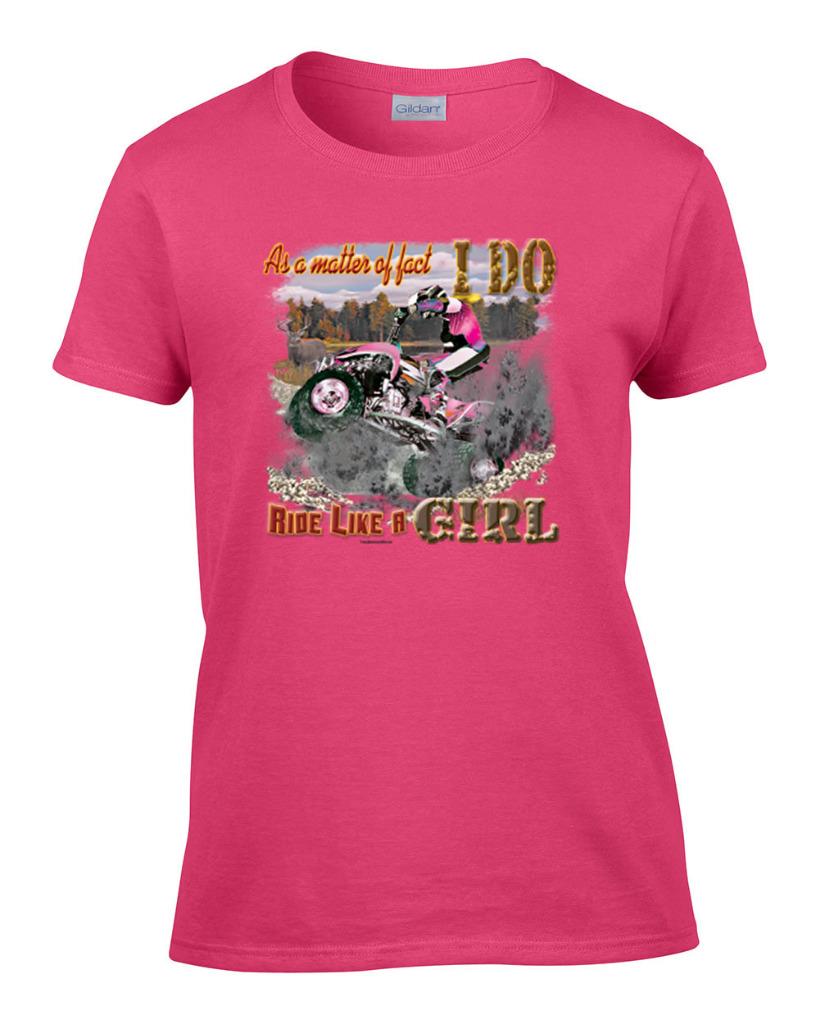 Ladies As A Matter of Fact I Do Ride Like A Girl 4 Wheeler Women's T-Shirt