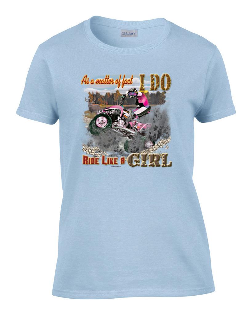 Ladies As A Matter of Fact I Do Ride Like A Girl 4 Wheeler Women's T-Shirt