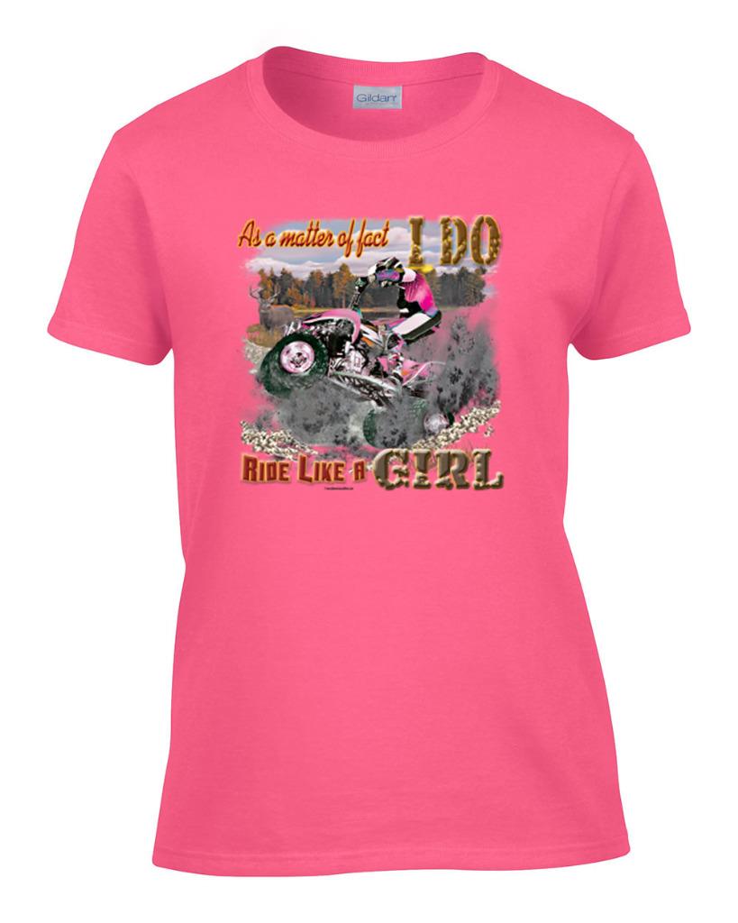 Ladies As A Matter of Fact I Do Ride Like A Girl 4 Wheeler Women's T-Shirt