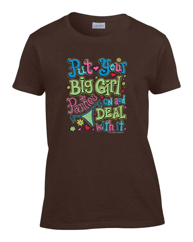 Ladies Funny Put Your Big Girl Panties On And Deal With It Womens T Shirt Ebay