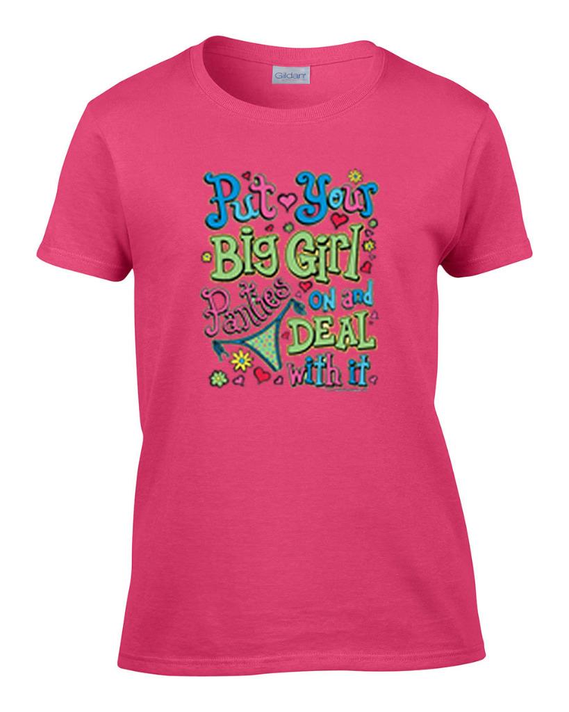 Ladies Funny Put Your Big Girl Panties On And Deal With It Womens T