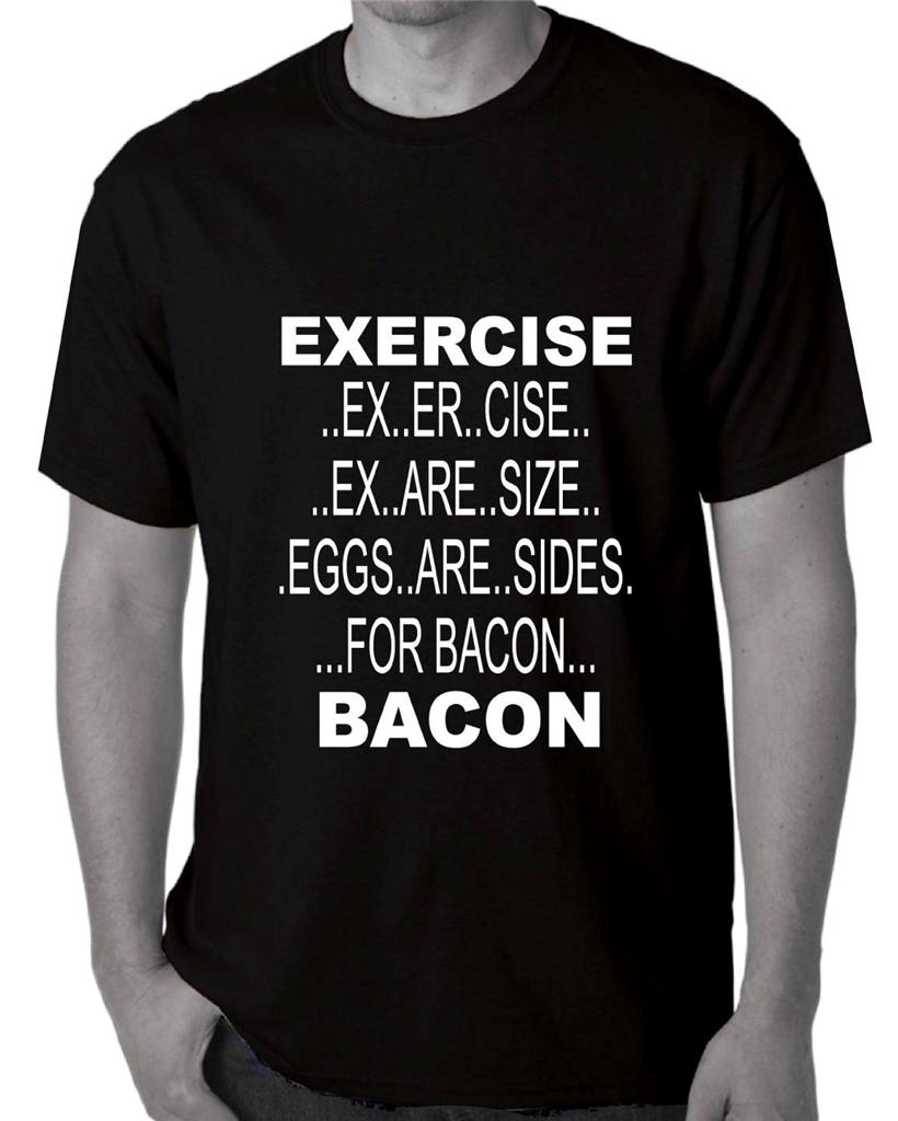 Exercise TO Bacon Funny Slogan T Shirts Singlets Women'S MEN'S Ladies