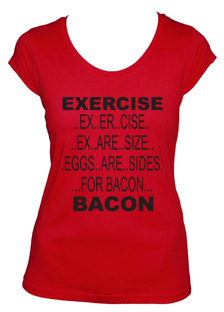 Exercise TO Bacon Funny Slogan T Shirts Singlets Women'S MEN'S Ladies