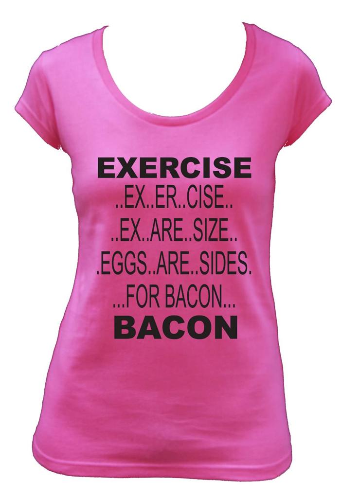 Exercise TO Bacon Funny Slogan T Shirts Singlets Women'S MEN'S Ladies