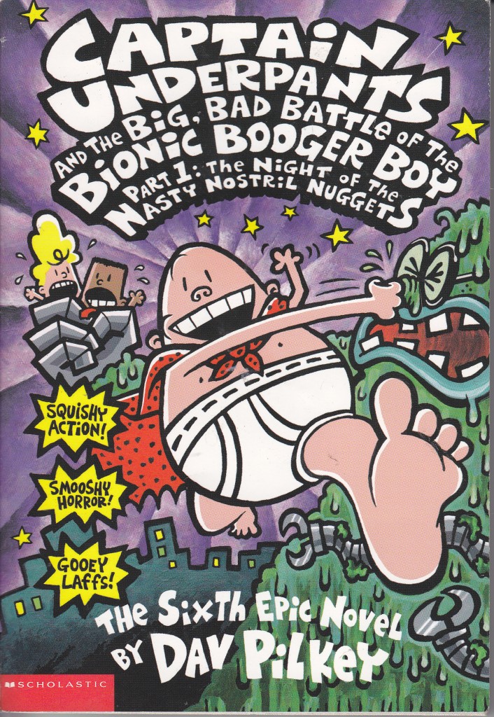 CAPTAIN UNDERPANTS 6th EPIC NOVEL BIG BAD BATTLE OF BIONIC BOOGER BOY