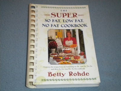 The Super So Fat, Low Fat, No Fat Cookbook by Rohde