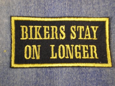 BIKERS STAY ON LONGER BIKER SEW ON EMBROIDERED  PATCH