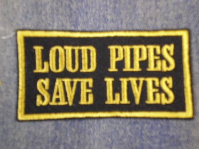 LOUD PIPES SAVE LIVES BIKER SEW ON EMBROIDERED  PATCH