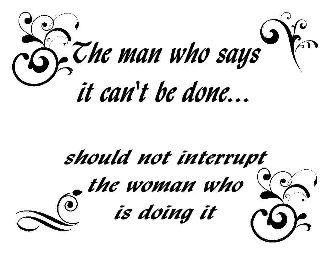 Custom Made T Shirt Man Says Can'T Be DONE Should not Interrupt Woman ...