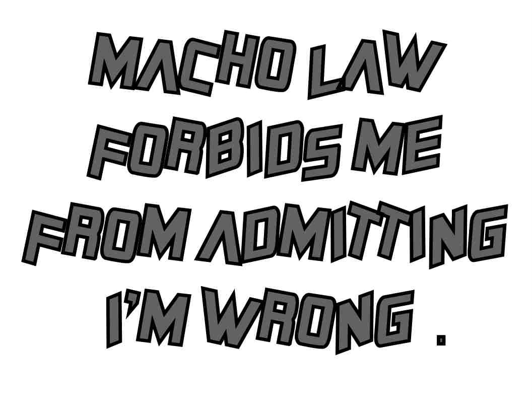 custom made t shirt macho law forbids me from admitting im