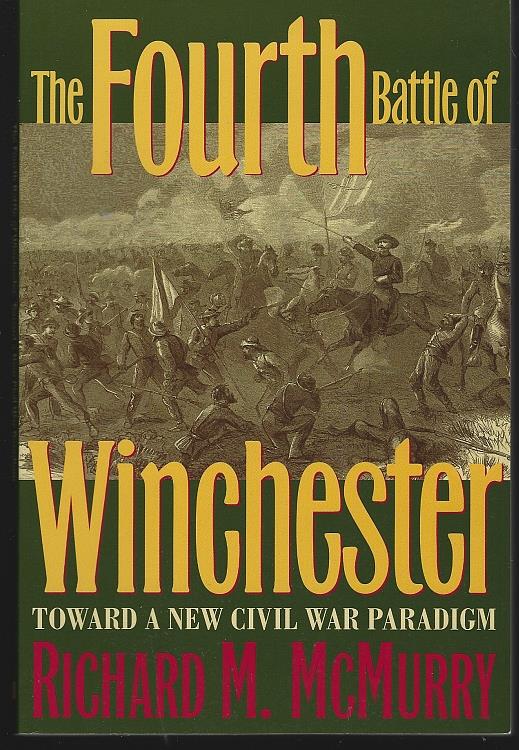 McMurry, Richard - Fourth Battle of Winchester Toward a New Civil War Paradigm