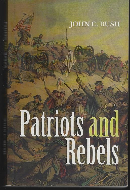 Bush, John C. - Patriots and Rebels
