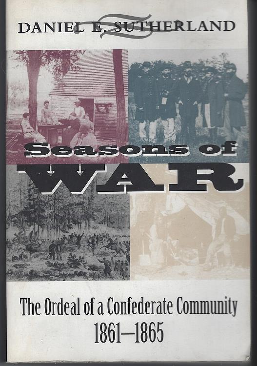 Sutherland, Daniel - Seasons of War the Ordeal of the Confederate Community, 1861-1865