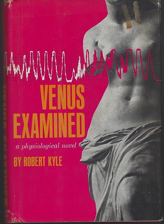 Kyle, Robert - Venus Examined a Physiological Novel
