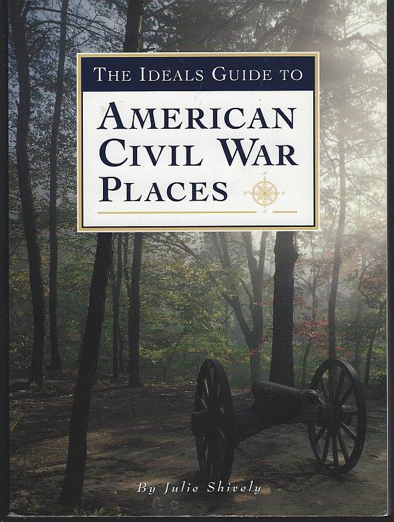 Shively, Julie - Ideals Guide to American Civil War Places