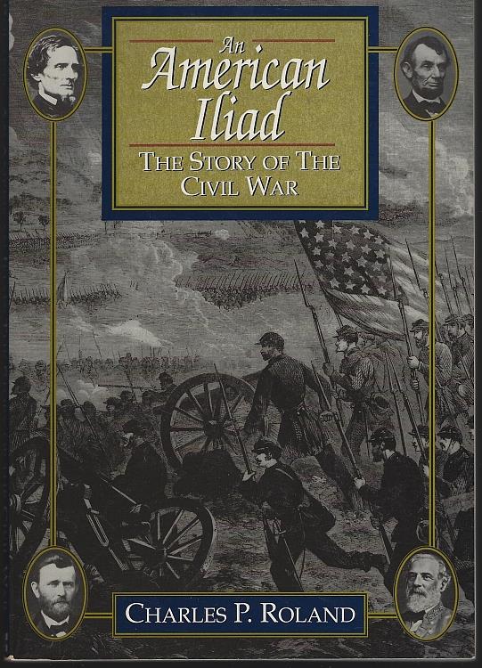 Roland, Charles - American Iliad the Story of the Civil War