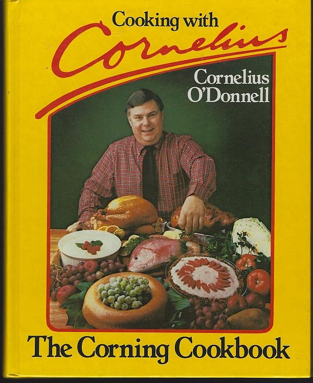 O'Donnell, Cornelius - Cooking with Cornelius the Corning Cookbook