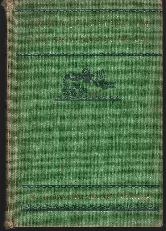 Nicholas, Florence Williams; Nellie Clare Mawhood and Mabel Trilling - Art Activities in the Modern School