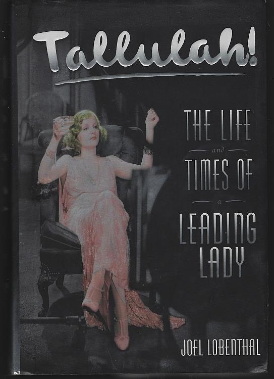 Lobenthal, Joel - Tallulah the Life and Times of a Leading Lady