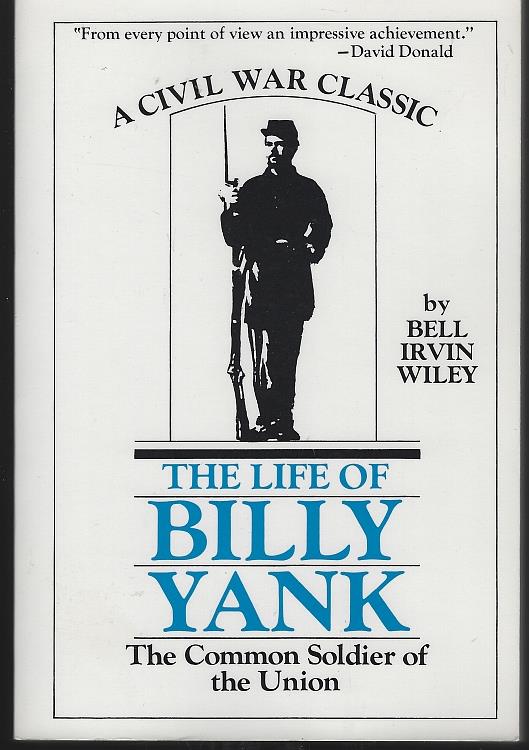 Wiley, Bell Irvin - Life of Billy Yank the Common Soldier of the Union