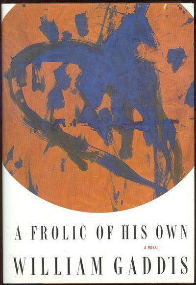 Gaddis, William - Frolic of His Own a Novel