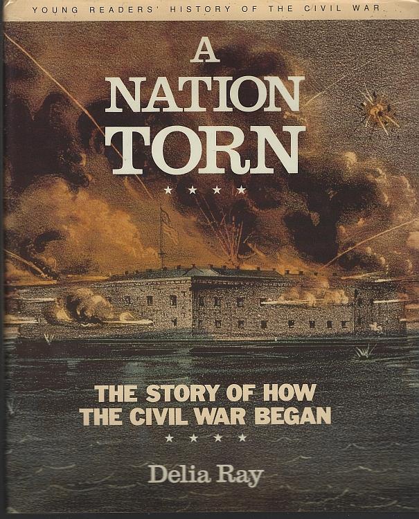 Ray, Delia - Nation Torn the Story of How the Civil War Began