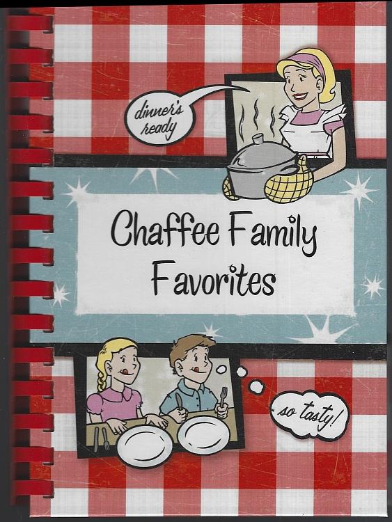 Chaffee Elementary School P T A - Chaffee Family Favorites a Cornucopia of Delicious Dishes