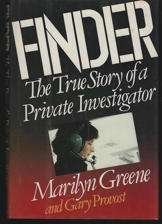 Greene, Marilyn and Gary Provost - Finder the True Story of a Private Investigator