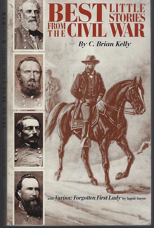 Kelly, C. Brian and Ingrid Smyer - Best Little Stories from the Civil War with Varina: Forgotten First Lady