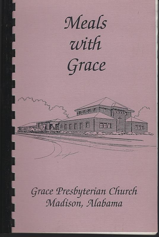 Grace Presbyterian Church, Madison, Alabama - Meals with Grace a Book of Recipes and Prayers from Grace Presbyterian Church