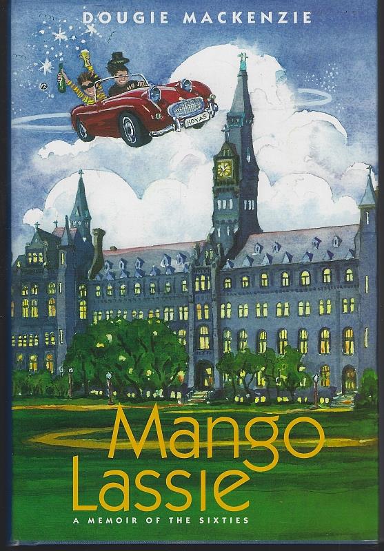 Mackenzie, Dougie - Mango Lassie a Memoir of the Sixties