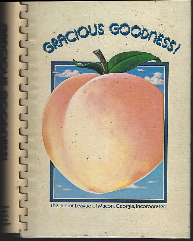 Junior Leage Of Macon, Georgia - Gracious Goodness Favorite Recipes Collected, Tested and Presented