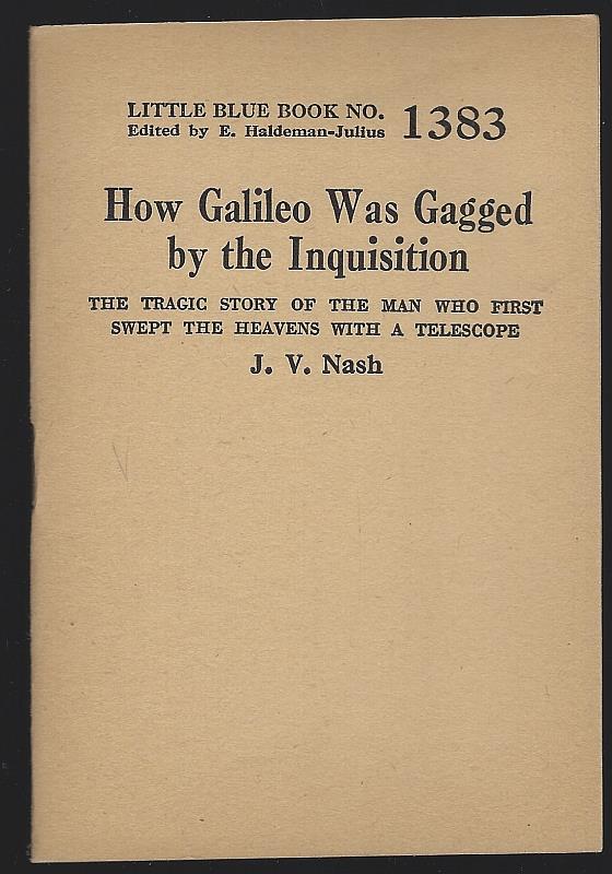 Nash, J. V. - How Galileo Was Gagged By the Inquisition the Tragic Story of the Man Who First Swept the Heavens with a Telescope
