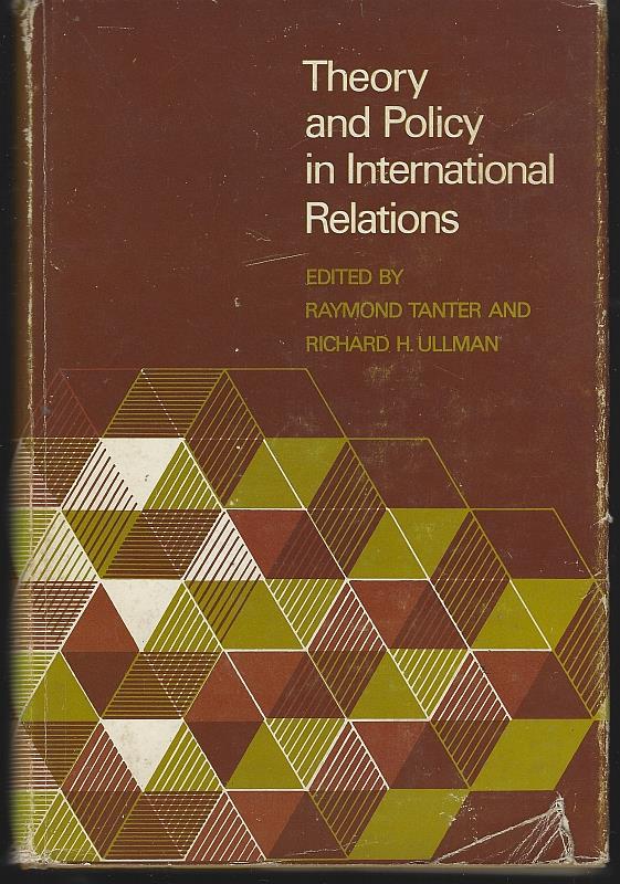 Tanter, Raymond and Richard Ullman editors - Theory and Policy in International Relations