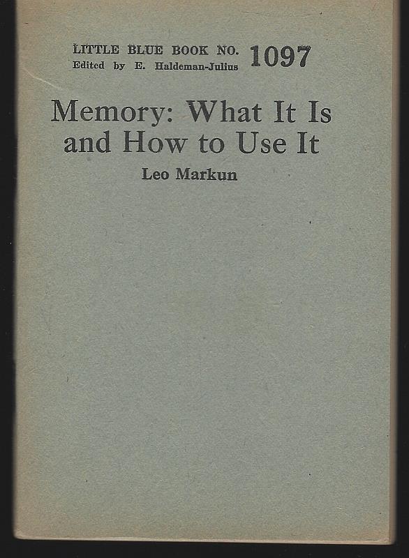 Markun, Leo - Memory--What It Is and How to Use It