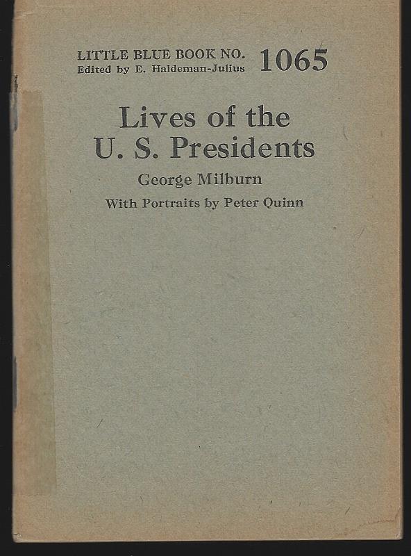 Milburn, George - Lives of the U.S. Presidents with Portraits By Peter Quinn