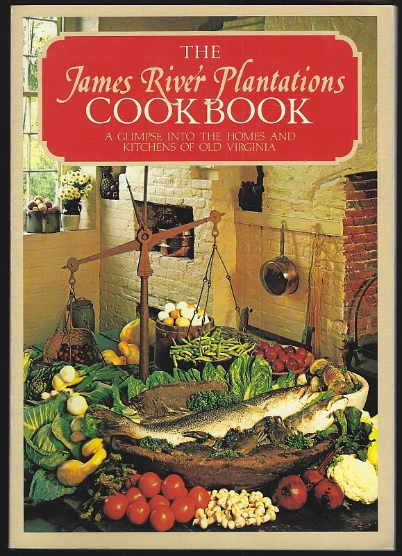 Tyler, Payne - James River Plantations Cookbook a Glimpse Into the Homes and Kitchens of Old Virginia