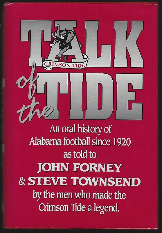 Forney, John and Steve Townsend - Talk of the Tide an Oral History of Alabama Football Since 1920