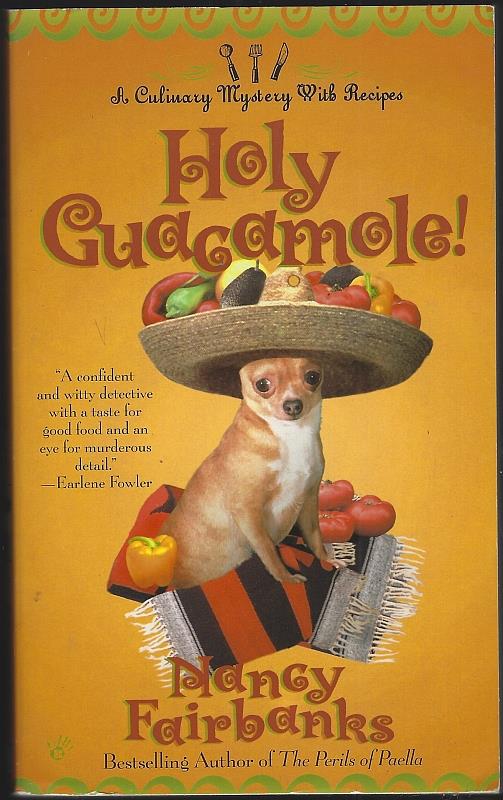Fairbanks, Nancy - Holy Guacamole a Culinary Mystery with Recipes