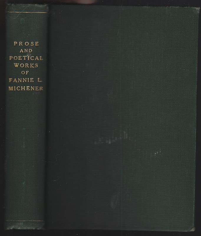 Michener, Fannie - Prose and Poetical Works of Fannie L. Michener