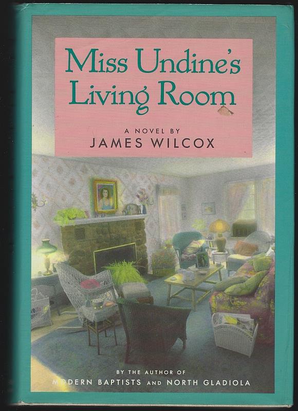 Wilcox, James - Miss Undine's Living Room
