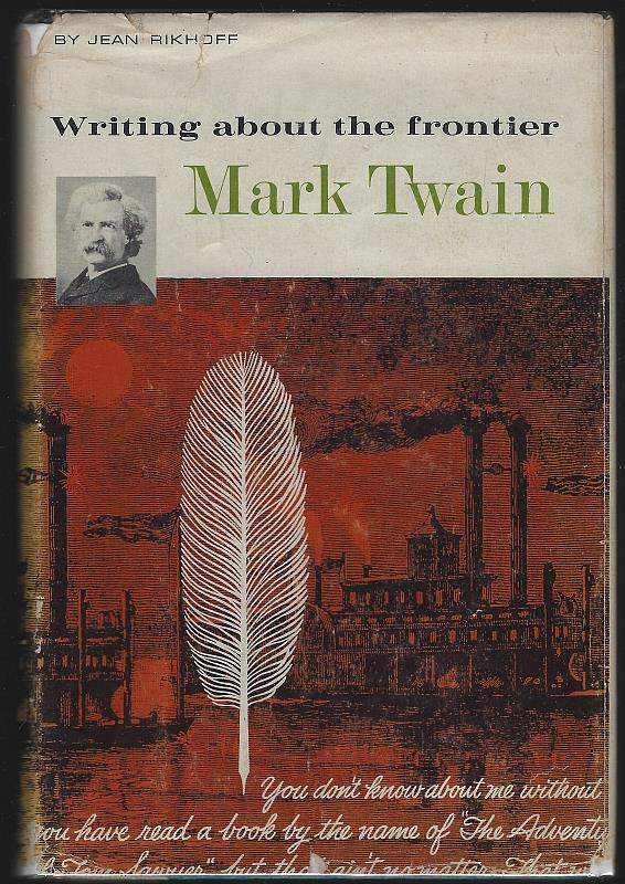Rikhoff, Jean - Mark Twain Writing About the Frontier