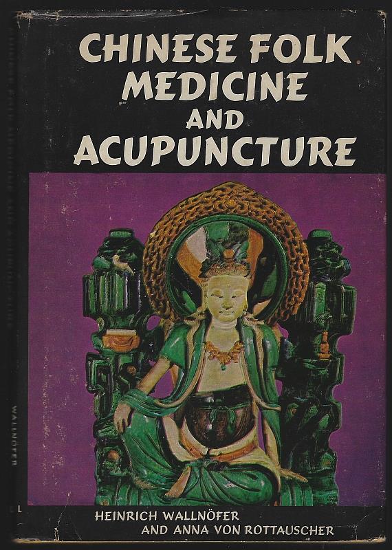 Wallnofer, Heinrich and Anna Von Rottauscher - Chinese Folk Medicine and Acupuncture